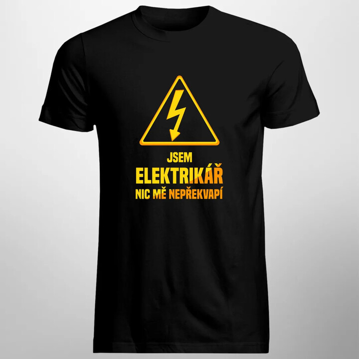 Jsem elektrikář, nic mě nepřekvapí - pánské tričko s potiskem