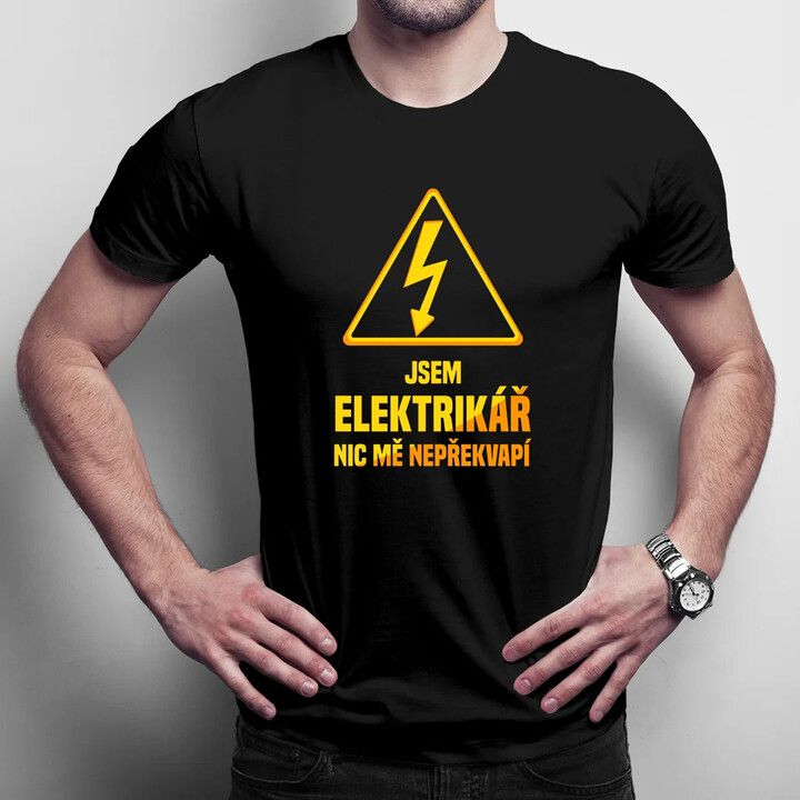 Jsem elektrikář, nic mě nepřekvapí - pánské tričko s potiskem
