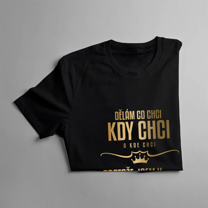 Dělám, co chci, kdy chci a kde chci, protože jsem v důchodu - dámské tričko s potiskem