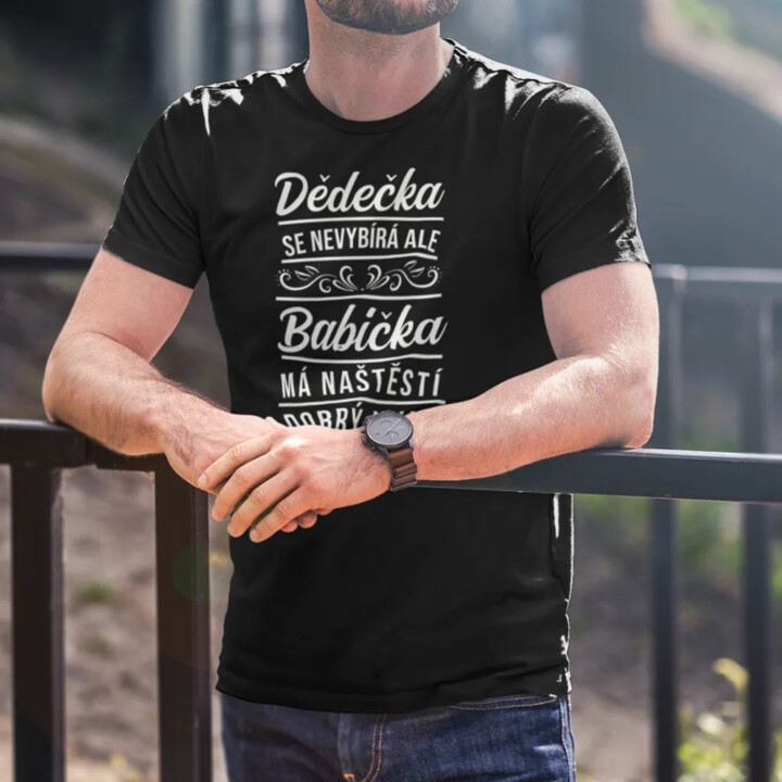 Dědečka se nevybírá, ale babička má naštěstí dobrý vkus - pánské tričko s potiskem