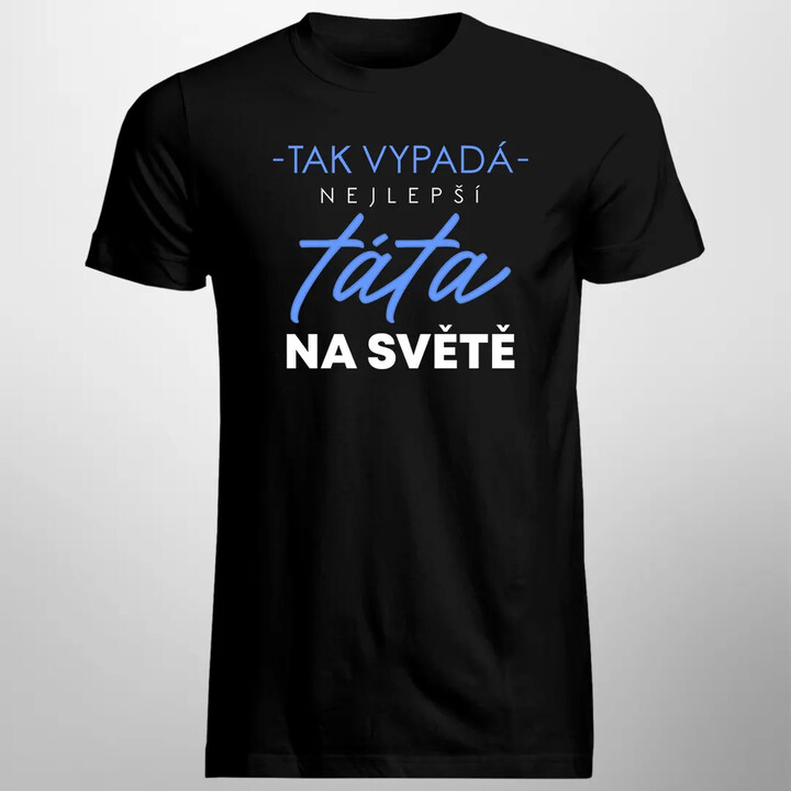 Tak vypadá nejlepší táta na světě (verze 2) - pánské tričko s potiskem