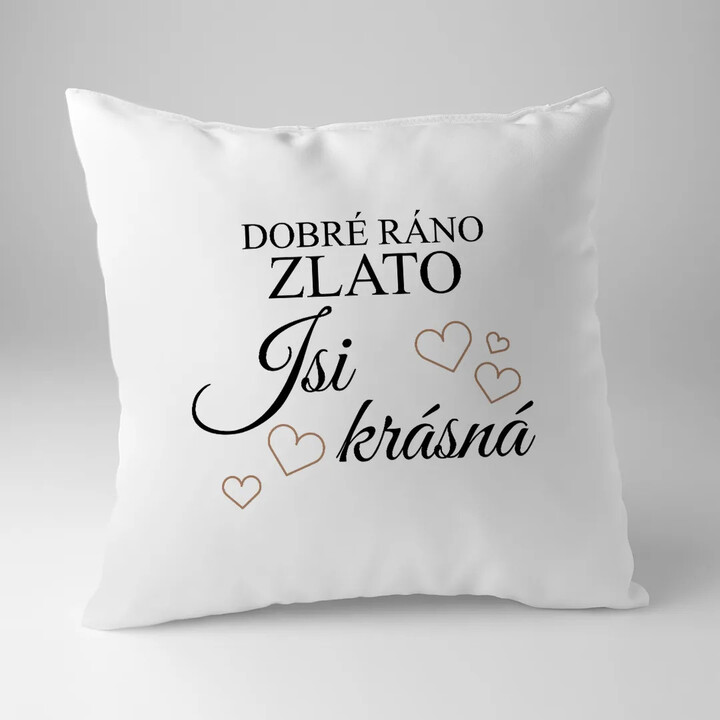 Dobré ráno zlato, jsi krásná - polštář s potiskem