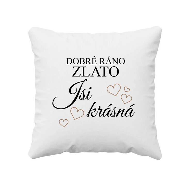 Dobré ráno zlato, jsi krásná - polštář s potiskem