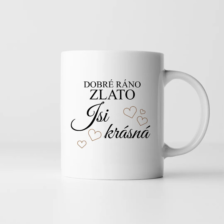 Dobré ráno zlato, jsi krásná - hrnek s potiskem