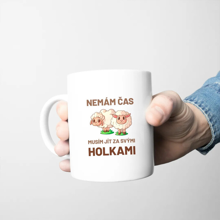 Nemám čas, musím jít za svými holkami (ovce) - hrnek s potiskem