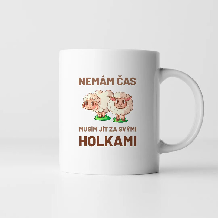 Nemám čas, musím jít za svými holkami (ovce) - hrnek s potiskem