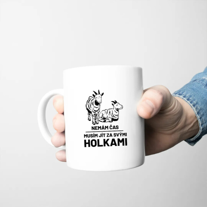 Nemám čas, musím jít za svými holkami (kozy) - hrnek s potiskem