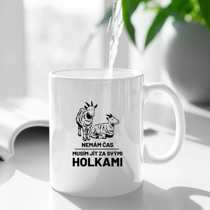 Nemám čas, musím jít za svými holkami (kozy) - hrnek s potiskem