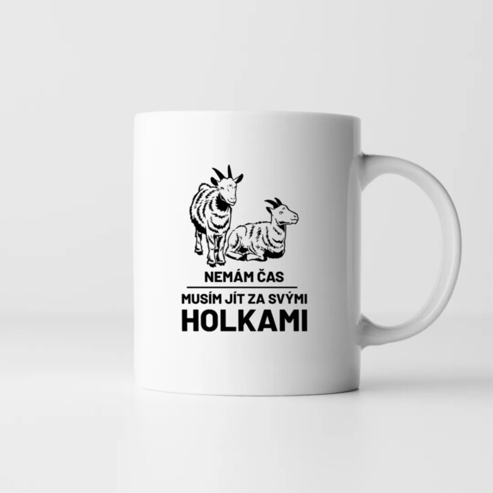 Nemám čas, musím jít za svými holkami (kozy) - hrnek s potiskem