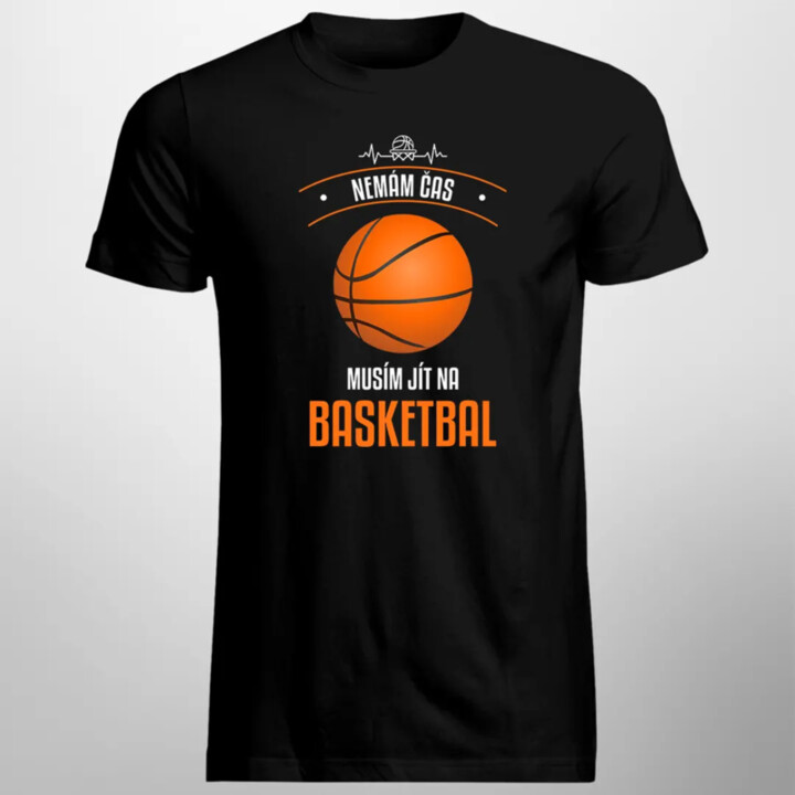 Nemám čas, musím jít na basketbal - pánské tričko s potiskem