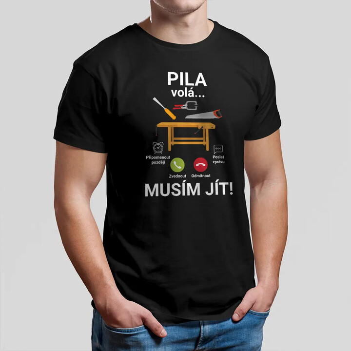 Pila volá, musím jít - pánské tričko s potiskem