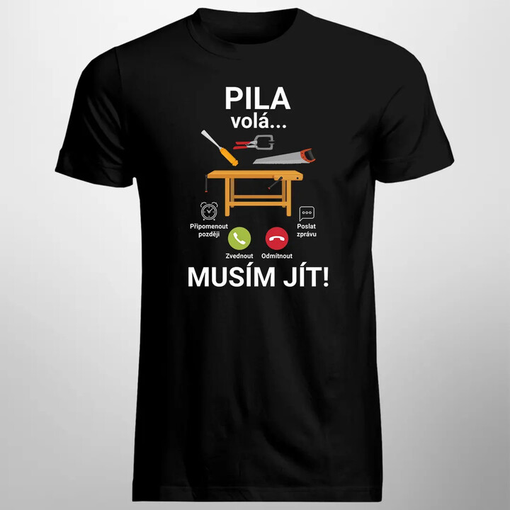 Pila volá, musím jít - pánské tričko s potiskem