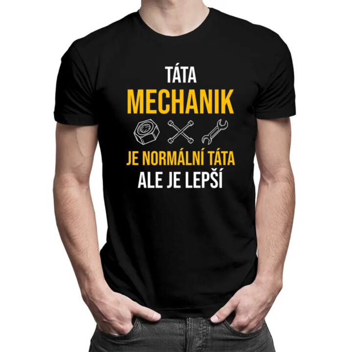 Táta mechanik je normální táta, ale je lepší   - pánské tričko s potiskem