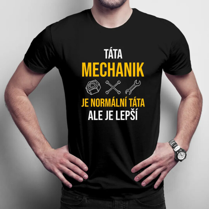 Táta mechanik je normální táta, ale je lepší   - pánské tričko s potiskem