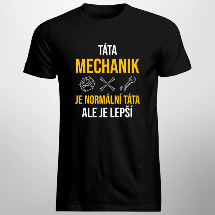 Táta mechanik je normální táta, ale je lepší   - pánské tričko s potiskem
