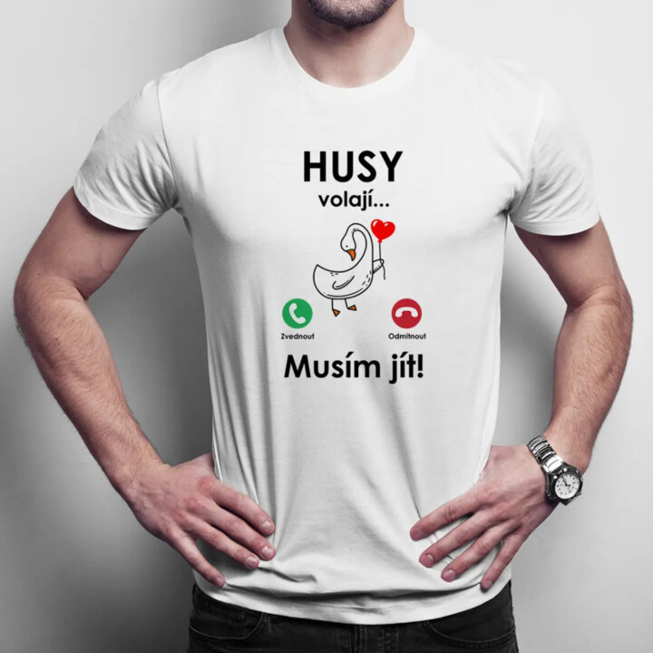 Husy volají, musím jít!  - pánské tričko s potiskem