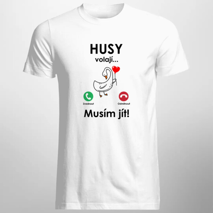 Husy volají, musím jít!  - pánské tričko s potiskem