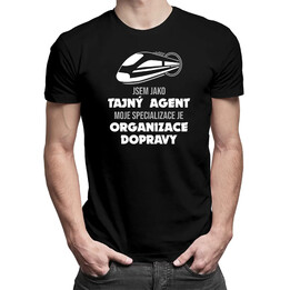 Jsem jako tajný agent, moje specializace je: organizace dopravy  - pánské tričko s potiskem