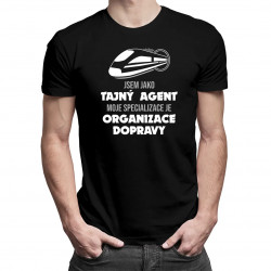 Jsem jako tajný agent, moje specializace je: organizace dopravy - pánské tričko s potiskem