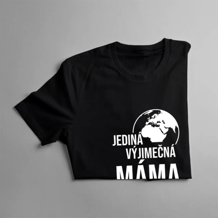 Jediná výjimečná máma na světě - dámské tričko s potiskem