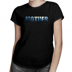 Mother - dámské tričko s potiskem