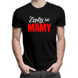 Zeptej se mámy - pánské tričko s potiskem