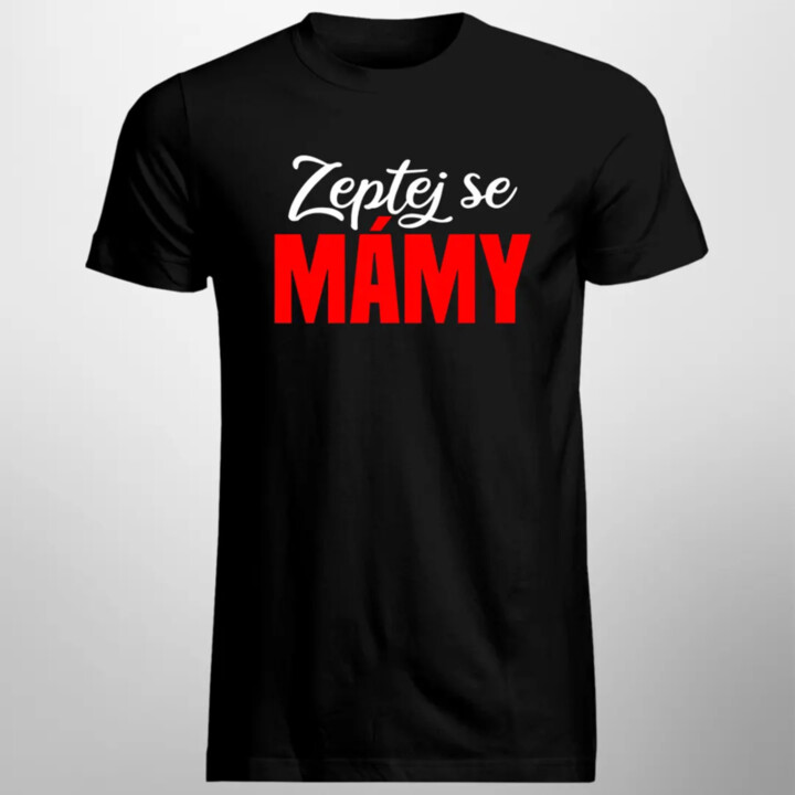 Zeptej se mámy - pánské tričko s potiskem