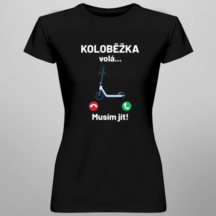 Koloběžka volá - Musím jít - dámské tričko s potiskem