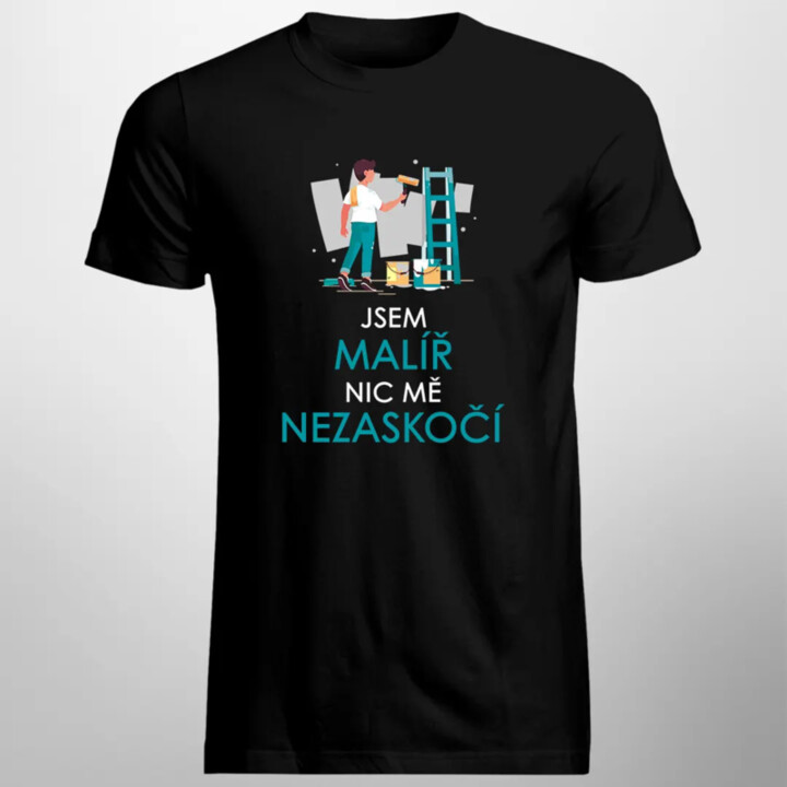 Jsem malíř, nic mě nezaskočí  - pánské tričko s potiskem