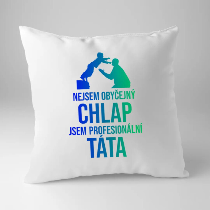 Nejsem obyčejný chlap, jsem profesionální táta - polštář s potiskem
