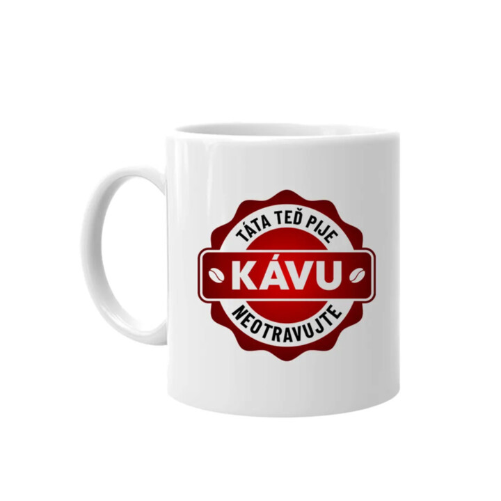 Táta teď pije kávu - neotravujte (verze 2) - hrnek s potiskem