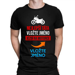 Nejlepší táta (jméno) jezdí na motorce - pánské tričko s potiskem - personalizovaný produkt