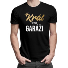 Král ve své garáži - pánské tričko s potiskem