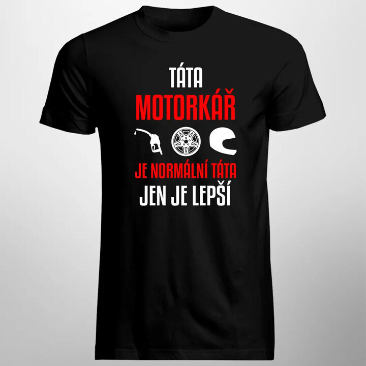 Táta motorkář je normální táta, jen je lepší - pánské tričko s potiskem