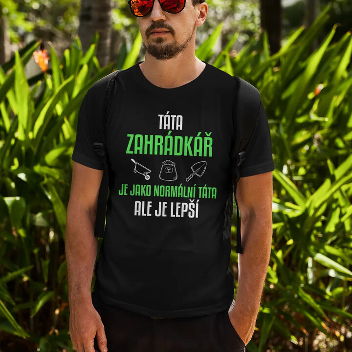 Táta zahrádkář je jako normální táta, ale je lepší - pánské tričko s potiskem