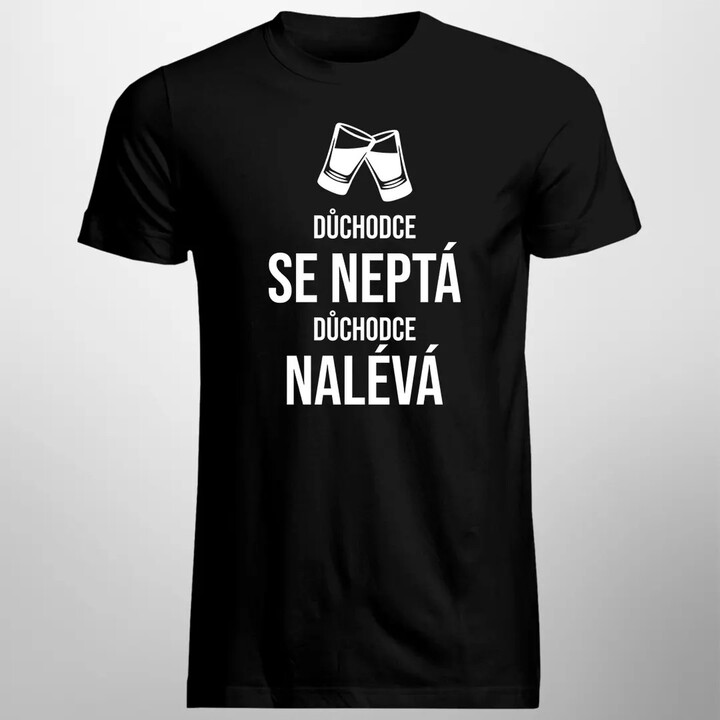Důchodce se neptá, důchodce nalévá - pánské tričko s potiskem