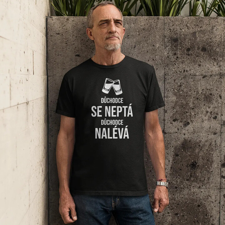 Důchodce se neptá, důchodce nalévá - pánské tričko s potiskem