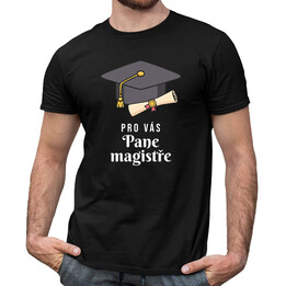 Pro vás pane magistře - pánské tričko s potiskem