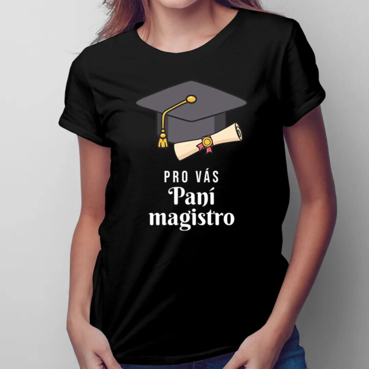 Pro vás paní magistro - dámské tričko s potiskem
