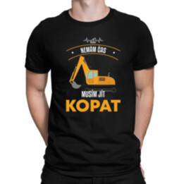 Nemám čas, musím jít kopat - pánské tričko s potiskem