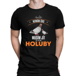Nemám čas, musím jít za svými holuby - pánské tričko s potiskem