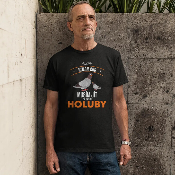 Nemám čas, musím jít za svými holuby - pánské tričko s potiskem