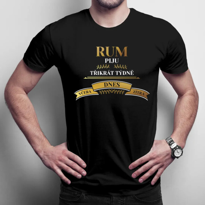 Rum piju třikrát týdně - včera, dnes, zítra - pánské tričko s potiskem