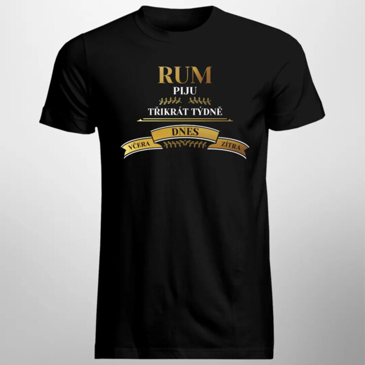 Rum piju třikrát týdně - včera, dnes, zítra - pánské tričko s potiskem