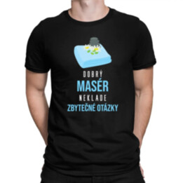 Dobrý masér neklade zbytečné otázky - pánské tričko s potiskem