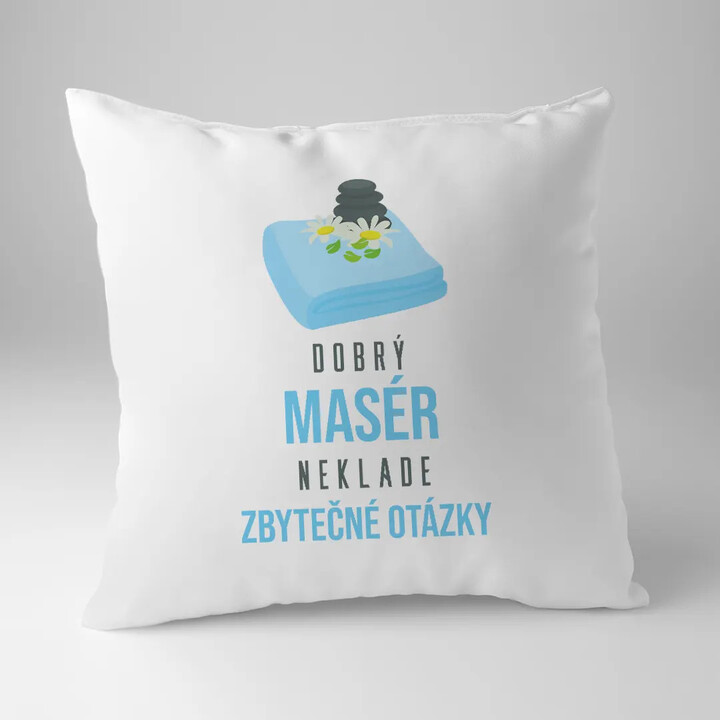 Dobrý masér neklade zbytečné otázky - polštář s potiskem