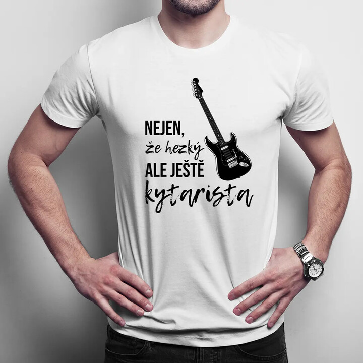 Nejen, že hezký, ale ještě kytarista - pánské tričko s potiskem