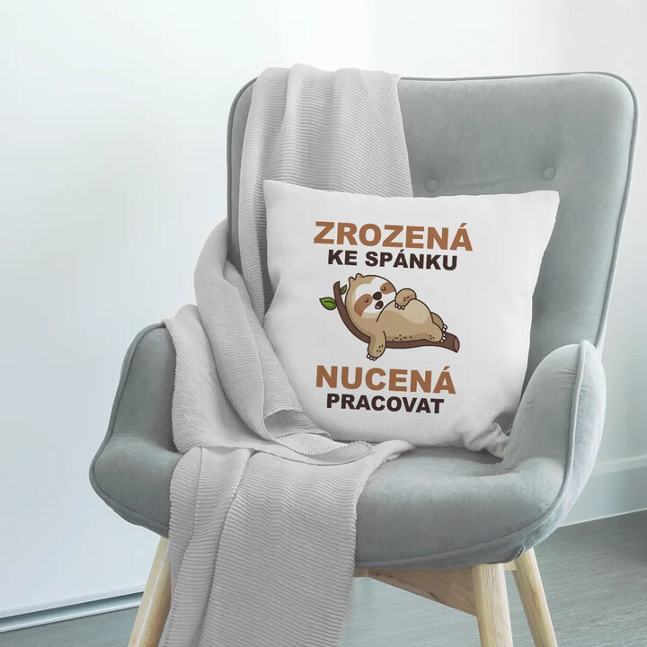 Zrozená ke spánku, nucená pracovat - polštář s potiskem