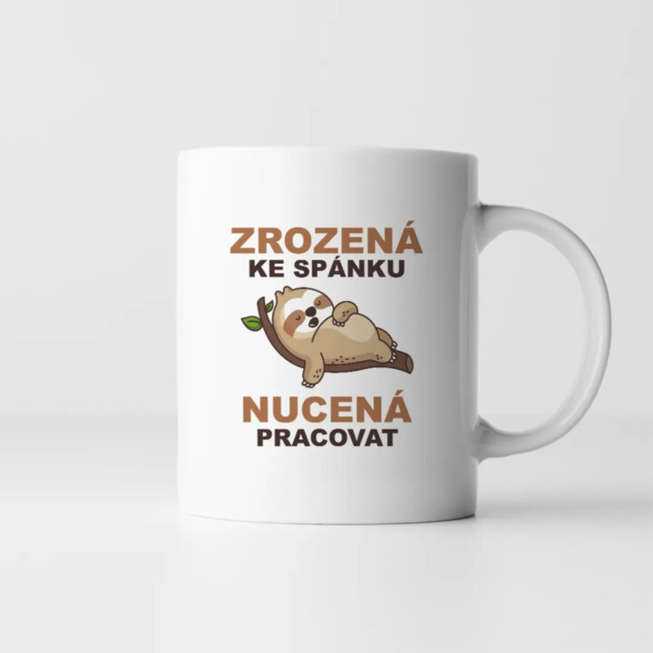 Zrozená ke spánku, nucená pracovat - hrnek s potiskem