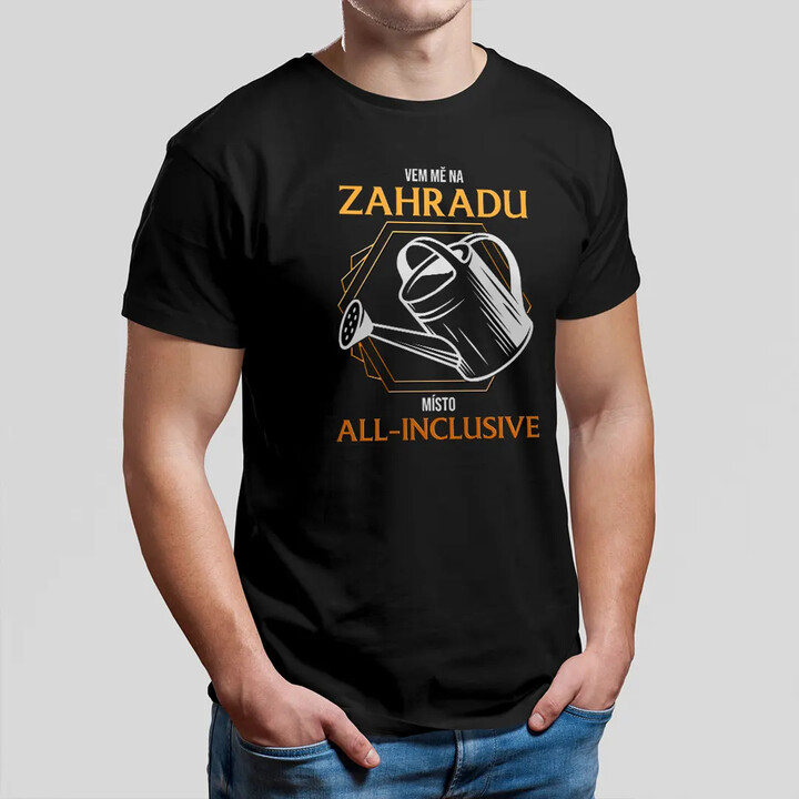 Vem mě na zahradu místo all-inclusive - pánské tričko s potiskem